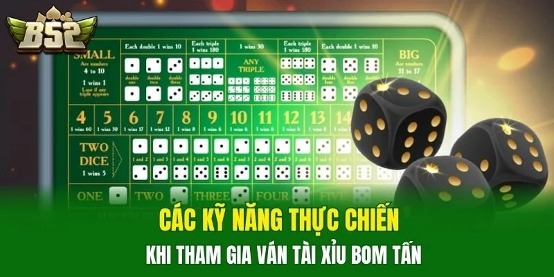 Các kỹ năng thực chiến khi tham gia ván Tài Xỉu Bom Tấn