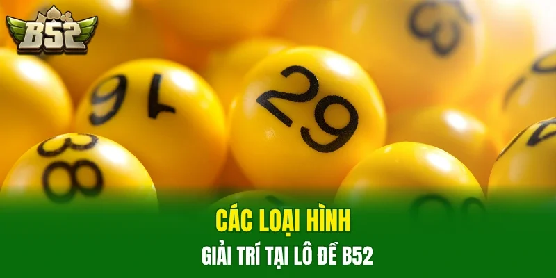 Các loại hình giải trí tại lô đề B52