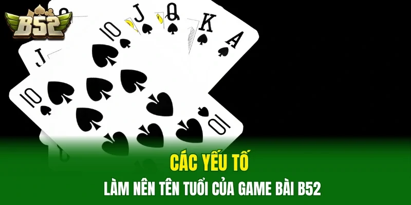 Các yếu tố làm nên tên tuổi của game bài B52 Club
