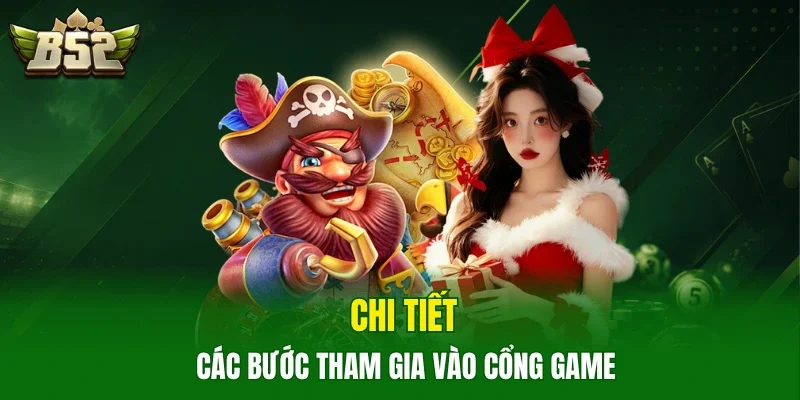 Chi tiết các bước tham gia vào cổng game 
