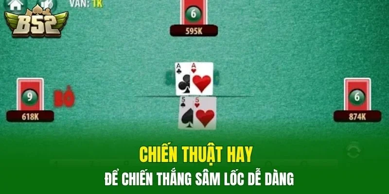 Chiến thuật hay để chiến thắng sâm lốc dễ dàng