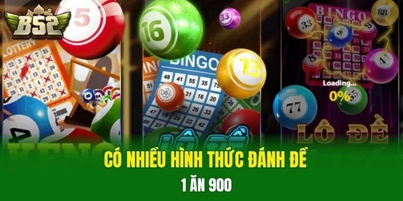 Có nhiều hình thức đánh đề 1 ăn 900