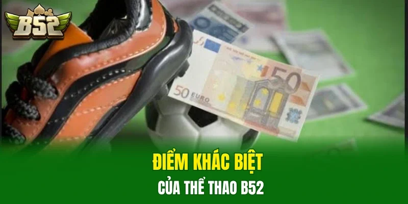 Điểm khác biệt của thể thao B52