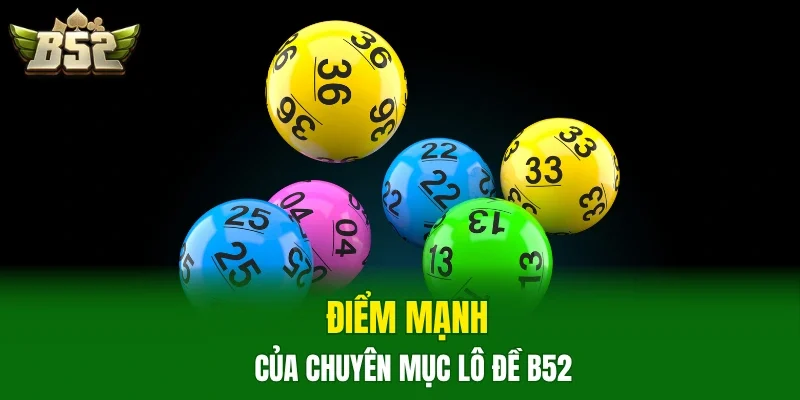 Điểm mạnh của chuyên mục lô đề B52
