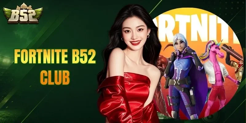 Fornite B52 Club