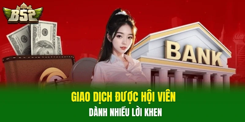 Giao dịch được hội viên dành nhiều lời khen