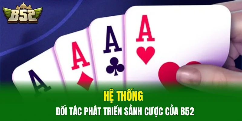 Hệ thống đối tác phát triển sảnh cược của B52