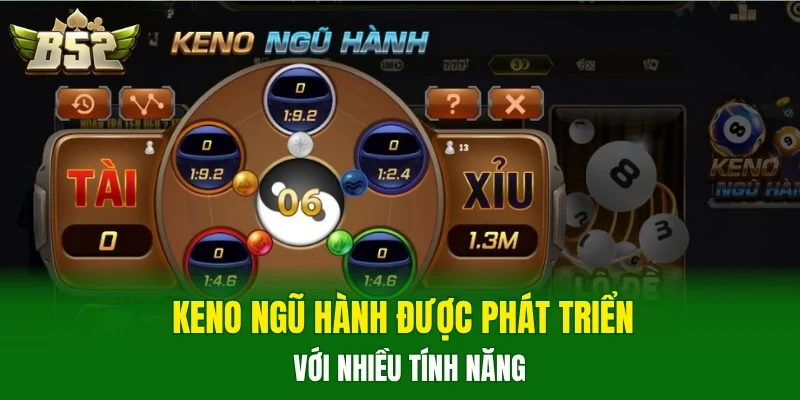 Keno Ngũ Hành được phát triển với nhiều tính năng