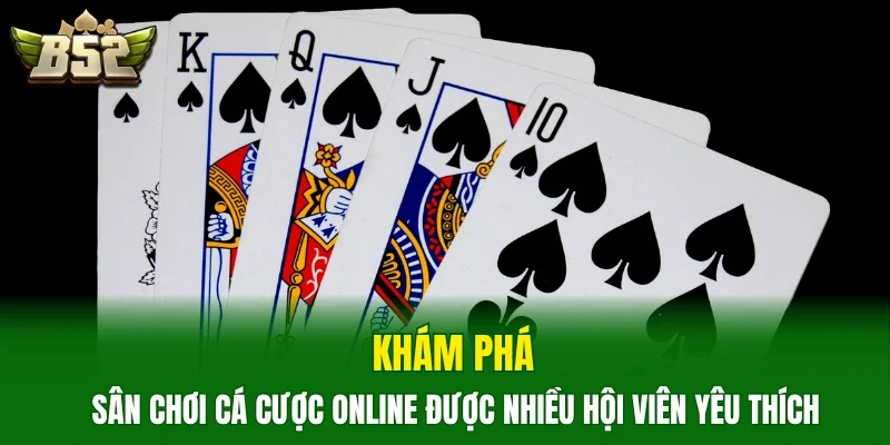 Khám phá sân chơi cá cược online được nhiều hội viên yêu thích