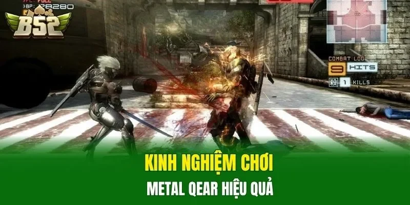 Kinh nghiệm chơi Metal Qear hiệu quả