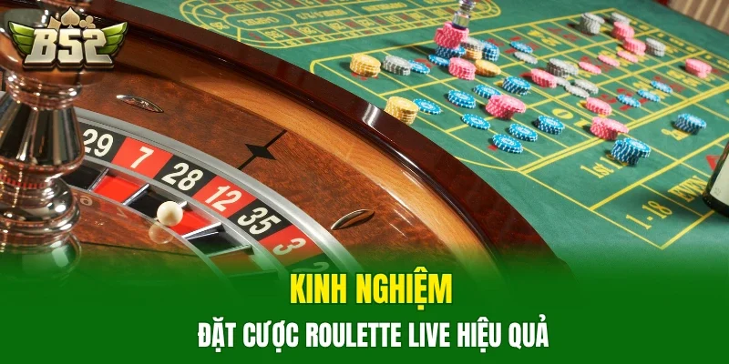 Kinh nghiệm đặt cược Roulette live hiệu quả