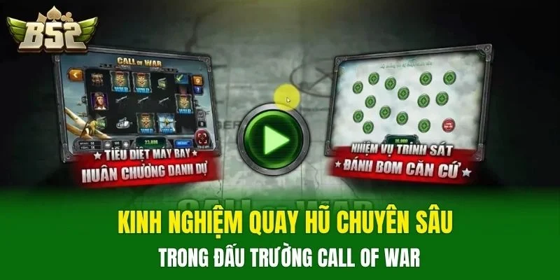 Kinh nghiệm quay hũ chuyên sâu trong đấu trường Call Of War