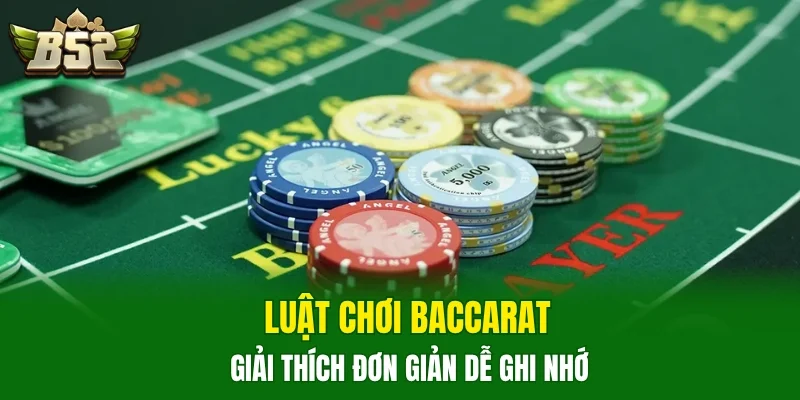 Luật chơi baccarat giải thích đơn giản dễ ghi nhớ 