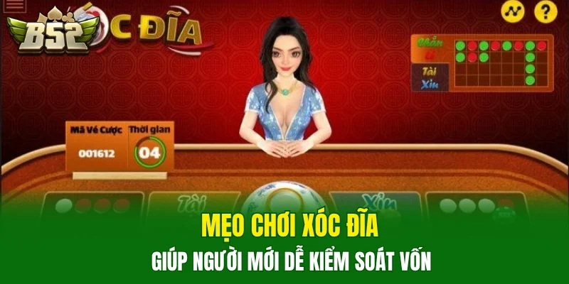 Mẹo chơi xóc đĩa giúp người mới dễ kiểm soát vốn 