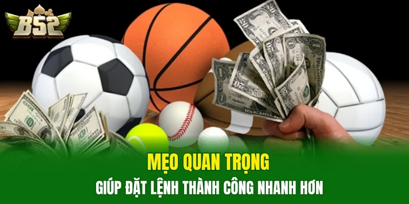 Mẹo quan trọng giúp đặt lệnh thành công nhanh hơn 