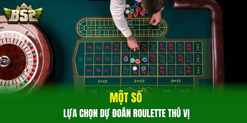 Một số lựa chọn dự đoán Roulette thú vị 