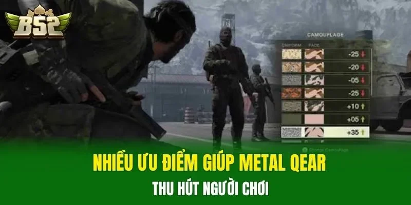 Nhiều ưu điểm giúp Metal Qear thu hút người chơi
