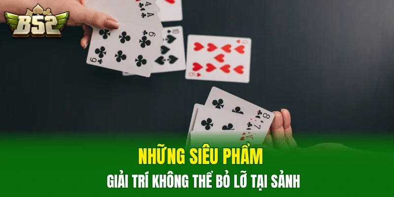 Những siêu phẩm giải trí không thể bỏ lỡ tại sảnh