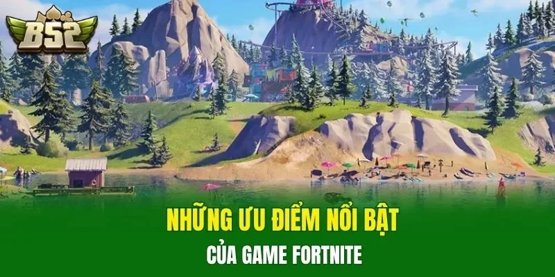 Những ưu điểm nổi bật của game Fortnite