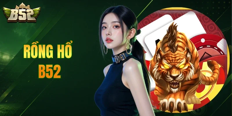 Rồng Hổ B52
