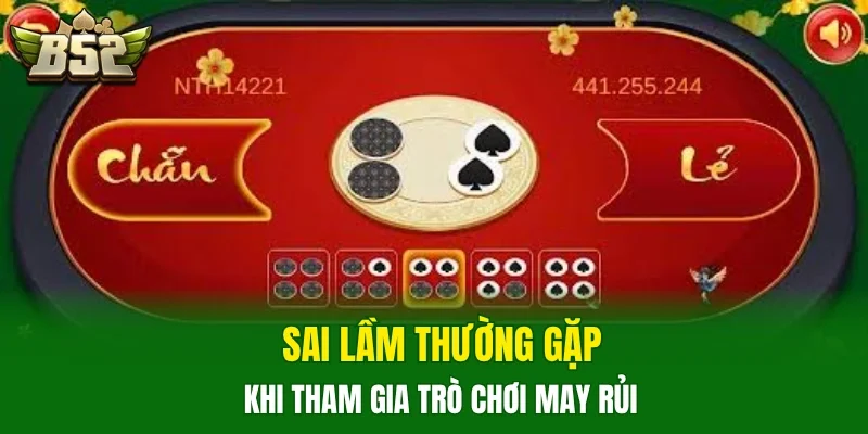 Sai lầm thường gặp khi tham gia trò chơi may rủi 