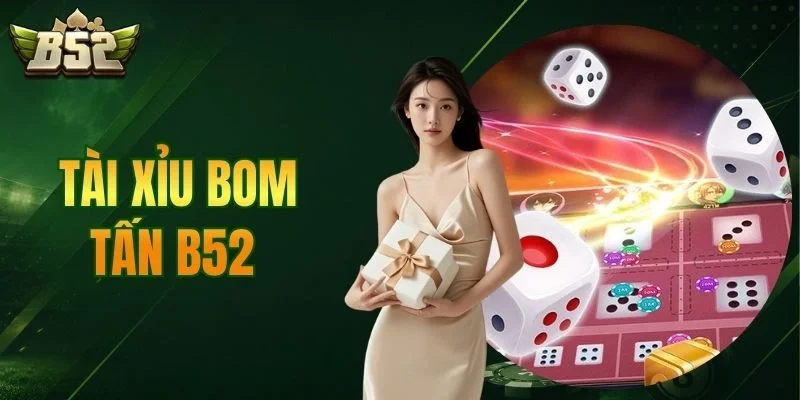 Tài Xỉu Bom Tấn B52