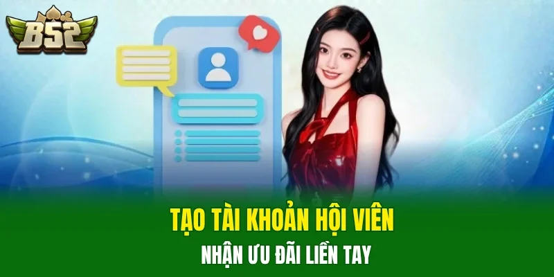 Tạo tài khoản hội viên nhận ưu đãi liền tay