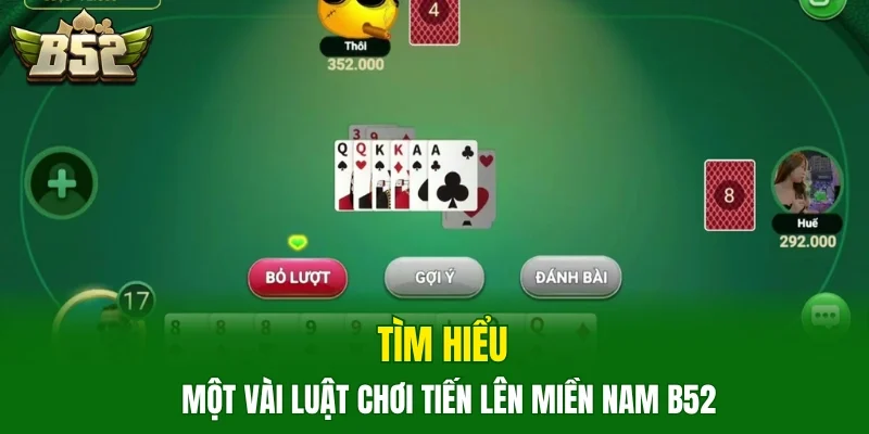 Tìm hiểu một vài luật chơi Tiến lên miền Nam B52 