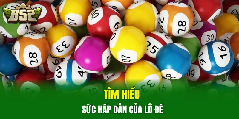 Tìm hiểu sức hấp dẫn của lô đề