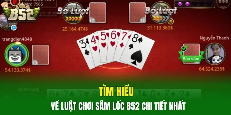Tìm hiểu về luật chơi sâm lốc B52 chi tiết nhất