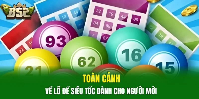 Toàn cảnh về lô đề siêu tốc dành cho người mới 