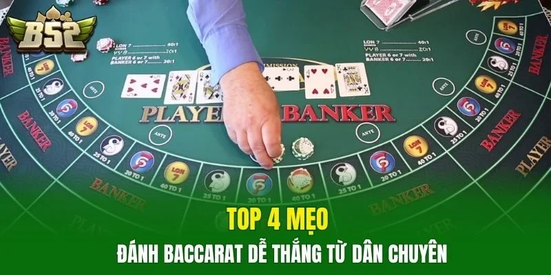 Top 4 mẹo đánh baccarat dễ thắng từ dân chuyên