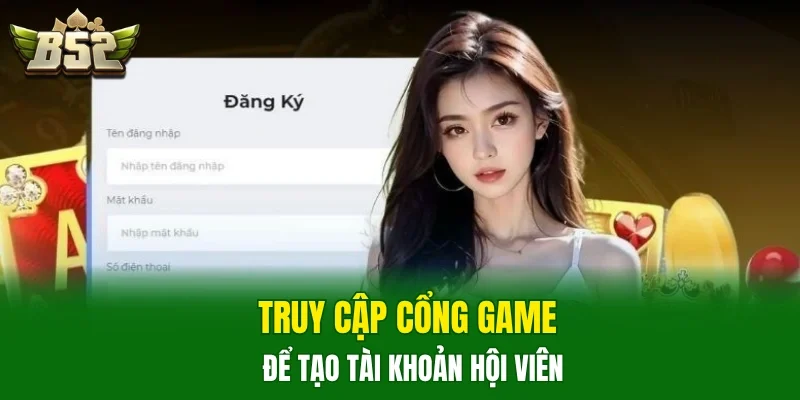 Truy cập cổng game để tạo tài khoản hội viên